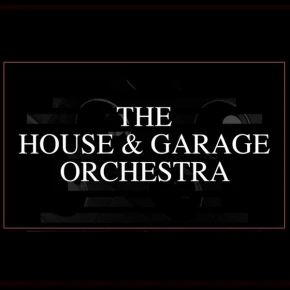 The House & Garage Orchestra