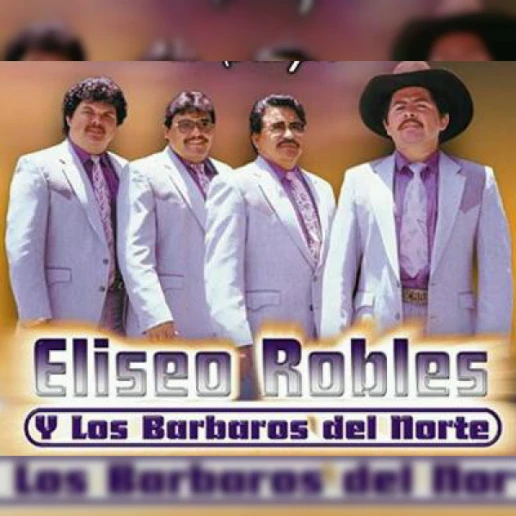 Eliseo Robles y Los Barbaros del Norte