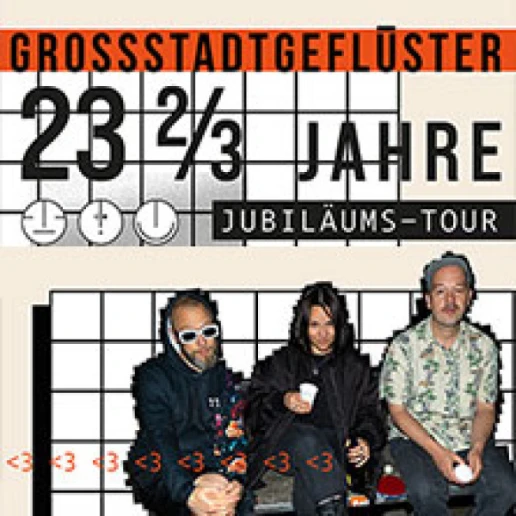 23 2/3 Jahre Grossstadtgeflüster Jubiläumstour 2026: Leipzig