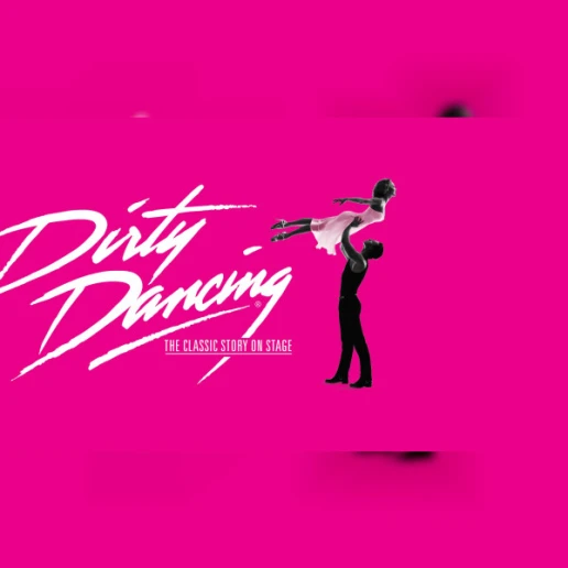 Dirty Dancing - The Classic Story On Stage