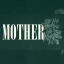MOTHER