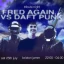 Fred Again.. vs Daft Punk - July26