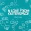 A Love From Outer Space