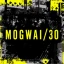MOGWAI – MOGWAI 30