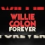 Willie Colon Forever Ft Miguel Colon
