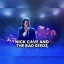 Nick Cave and The Bad Seeds