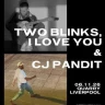 Two Blinks, I Love You & CJ Pandit