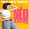 Violaine Henry - Néo Lesbienne etc