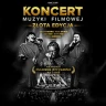 Koncert Muzyki Filmowej - ZŁOTA EDYCJA