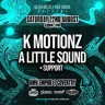 DAZED: K MOTIONZ + A LITTLE SOUND