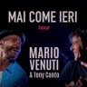 Mario Venuti & Tony Canto - Mai Come Ieri Tour