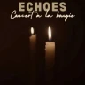 Echoes -  Concert à la Bougie