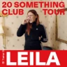 LEILA - 20 Something Club Tour