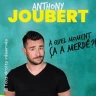 Anthony Joubert - A Quel Moment ça a Merdé ?