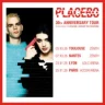 Placebo - 30th Anniversary Tour
