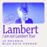 Lambert - I am not Lambert Tour