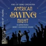 KING OF SWING ORCHESTRA - American Swing Night im weltber. Benny-Goodman-Sound