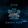 The Magical Music of Harry Potter - Live in Concert