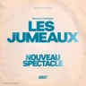 Les Jumeaux - Nouveau Spectacle