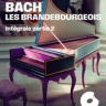 Bach, les Brandebourgeois 2 - Intégrale Partie 2