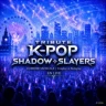 K-Pop Shadow Slayers