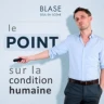 Blase - Le Point sur la Condition Humaine
