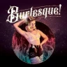 BURLESQUE!
