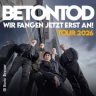 Betontod - Wir fangen jezt est an! Tour 2026