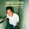 Caroline Estremo - Enfin, Normalement
