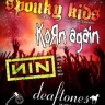 Spouky Kids, Korn Again, NIN & Deaftones