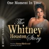 One Moment In Time - The Whitney Houston Story
