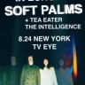 Soft Palms, Tea Eater, The Intelligence