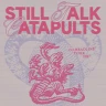 Still Talk x Catapults